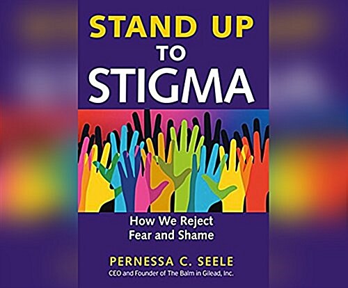 Stand Up to Stigma: How We Reject Fear and Shame (Audio CD)