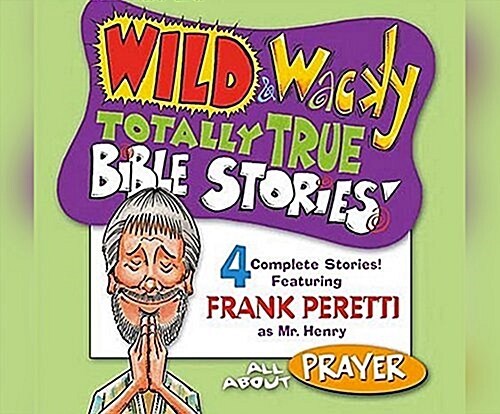 Wild & Wacky Totally True Bible Stories: All about Prayer (Audio CD)