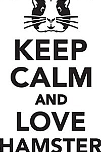 Keep Calm Love Hamster Workbook of Affirmations Keep Calm Love Hamster Workbook of Affirmations: Bullet Journal, Food Diary, Recipe Notebook, Planner, (Paperback)