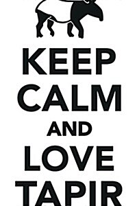 Keep Calm Love Tapir Workbook of Affirmations Keep Calm Love Tapir Workbook of Affirmations: Bullet Journal, Food Diary, Recipe Notebook, Planner, to (Paperback)