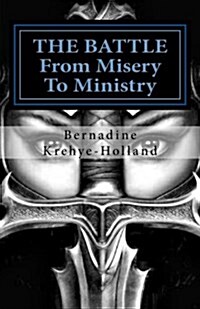 The Battle: From Misery to Ministry (Paperback)