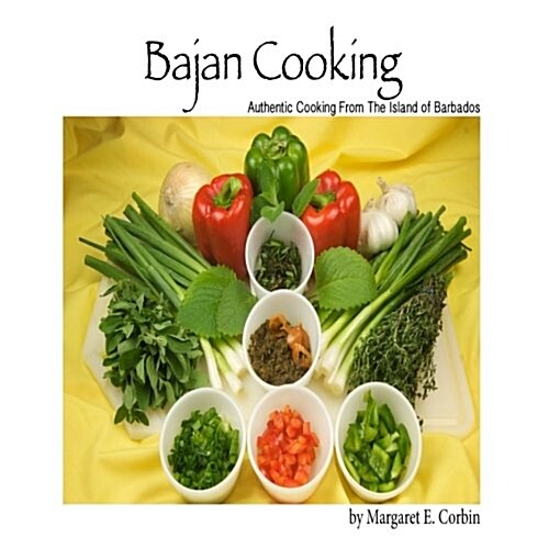 Bajan Cooking: Authentic Cooking from the Island of Barbados (Paperback)