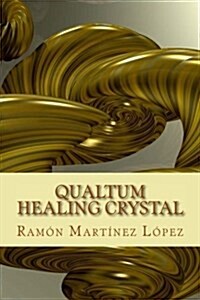 Qualtum Healing Crystal (Paperback)