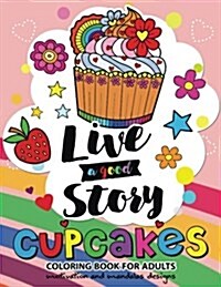 Cupcake Coloring Book for Adults: Motivation Quote and Mandala Design Coloring Book for Women, Men, Teen and Girls (Paperback)