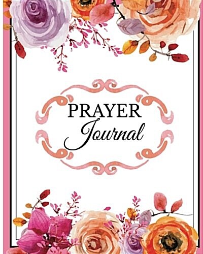 Prayer Journal: 8x10inch 110pages Modern Guide to Prayer, Write Your Prayer Praise and Thanks (Paperback)