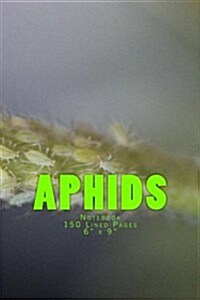 Aphids: Notebook 150 Lined Pages 6 x 9 (Paperback)