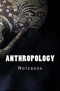 Anthropology: Notebook 150 Lined Pages 6 X 9 (Paperback)