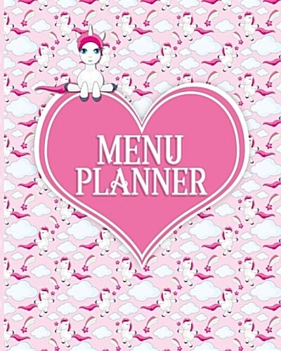 Menu Planner: Meal Diaries for Planning Meals for Your Kids and Baby - Cute Unicorns Cover (Paperback)