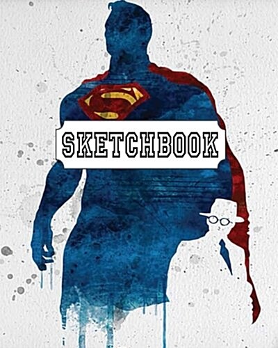 Sketchbook: Watercolor Superman V.2: 120 Pages of 8 x 10 Blank Paper for Drawing, Doodling or Sketching (Sketchbooks) (Paperback)