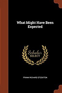 What Might Have Been Expected (Paperback)