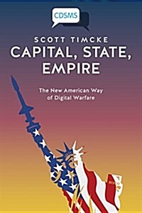 Capital, State, Empire: The New American Way of Digital Warfare (Paperback)