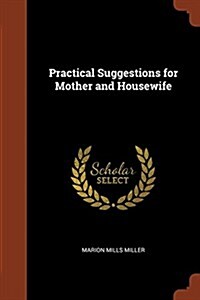 Practical Suggestions for Mother and Housewife (Paperback)
