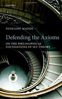 Defending the Axioms : On the Philosophical Foundations of Set Theory (Hardcover)