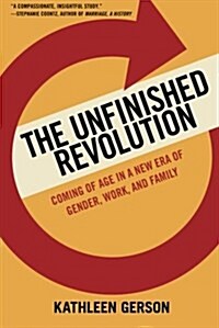 The Unfinished Revolution: Coming of Age in a New Era of Gender, Work, and Family (Paperback)