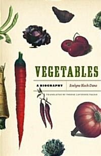 Vegetables: A Biography (Hardcover)