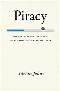 Piracy: The Intellectual Property Wars from Gutenberg to Gates (Paperback)