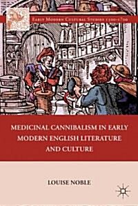Medicinal Cannibalism in Early Modern English Literature and Culture (Hardcover)