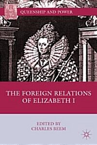 The Foreign Relations of Elizabeth I (Hardcover)