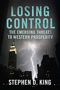 Losing Control: The Emerging Threats to Western Prosperity (Paperback)