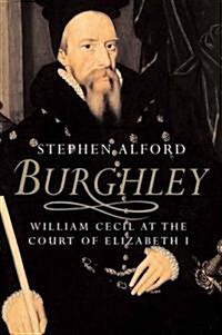 Burghley: William Cecil at the Court of Elizabeth I (Paperback)