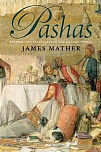 Pashas: Traders and Travellers in the Islamic World (Paperback)