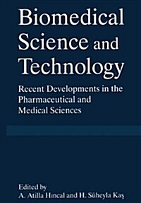 Biomedical Science and Technical Technology: Recent Developments in the Pharmaceutical and Medical Sciences (Hardcover)