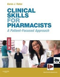 Clinical skills for pharmacists : a patient-focused approach