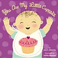 You Are My Little Cupcake (Board Books)