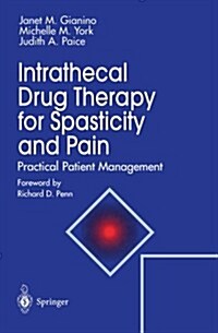 Intrathecal Drug Therapy for Spasticity and Pain: Practical Patient Management (Paperback)