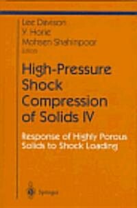 High-Pressure Shock Compression of Solids IV: Response of Highly Porous Solids to Shock Loading (Hardcover)