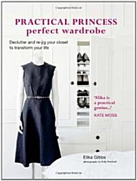[중고] Practical Princess Perfect Wardrobe : Declutter and Re-Jig Your Closet to Transform Your Life (Hardcover)