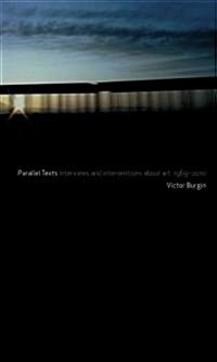Parallel Texts : Interviews and Interventions About Art (Paperback)