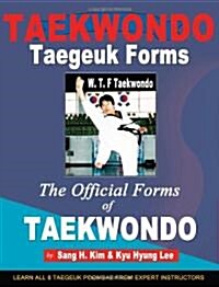 Taekwondo Taegeuk Forms: The Official Forms of Taekwondo (Paperback)