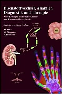 Eisenstoffwechsel, An?ien Therapie Und Diagnose: Neue Konzepte Bei Renaler An?ie Und Rheumatoider Arthritis (Paperback, 6, 6., Erw. Aufl.)
