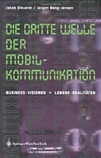 Die Dritte Welle Der Mobilkommunikation: Business-Visionen + Lebens-Realit?en (Paperback)