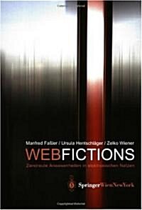 Webfictions: Zerstreute Anwesenheiten in Elektronischen Netzen (Paperback, 2003)