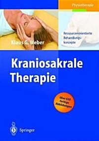 Kraniosakrale Therapie: Ressourcenorientierte Behandlungskonzepte (Hardcover, 2004)