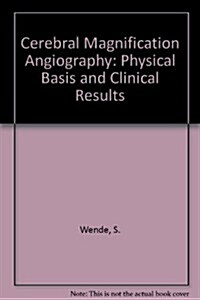 Cerebral Magnification Angiography: Physical Basis and Clinical Results (Hardcover)