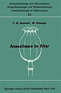 Anaesthesie Im Alter: Bericht ?er Das Symposion ?er Anaesthesie Und Intensivtherapie Im Alter Am 6. Und 7. Oktober 1972 in Mainz (Paperback)