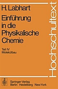 Einfuhrung in Die Physikalische Chemie: Teil IV Molekulbau (Paperback, Softcover Repri)