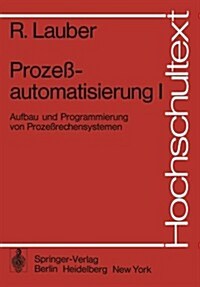 Proze?utomatisierung I: Aufbau Und Programmierung Von Proze?echensystemen (Paperback)