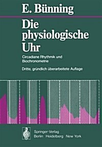 Die Physiologische Uhr: Circadiane Rhythmik Und Biochronometrie (Paperback, 3, 3., Grundl. Ube)