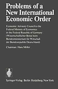 Problems of a New International Economic Order: Economic Advisory Council to the Federal Ministry of Economics in the Federal Republic of Germany / (W (Paperback, Softcover Repri)