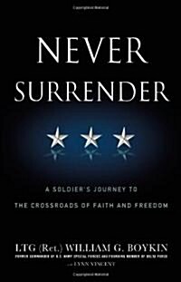 Never Surrender: A Soldiers Journey to the Crossroads of Faith and Freedom (Paperback)