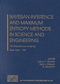 Bayesian Inference and Maximum Entropy Methods in Science and Engineering: 19th International Workshop, Boise, Idaho, 2-5 August 1999 (Hardcover, 2001)