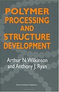 Polymer Processing and Structure Development (Paperback)