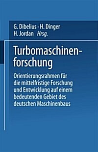 Turbomaschinenforschung: Orientierungsrahmen F? Die Mittelfristige Forschung Und Entwicklung Auf Einem Bedeutenden Gebiet Des Deutschen Maschi (Paperback)