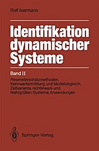 Identifikation Dynamischer Systeme: Band 2: Parametersch Tzmethoden, Kennwertermittlung Und Modellabgleich, Zeitvariante, Nichtlineare Und Mehrgr Ensy (Hardcover)