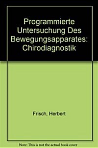 Programmierte Untersuchung Des Bewegungsapparates: Chirodiagnostik (Hardcover, 3rd, 3., Berarb. U.)