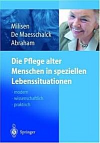 Die Pflege Alter Menschen in Speziellen Lebenssituationen: Modern - Wissenschaftlich - Praktisch (Hardcover)